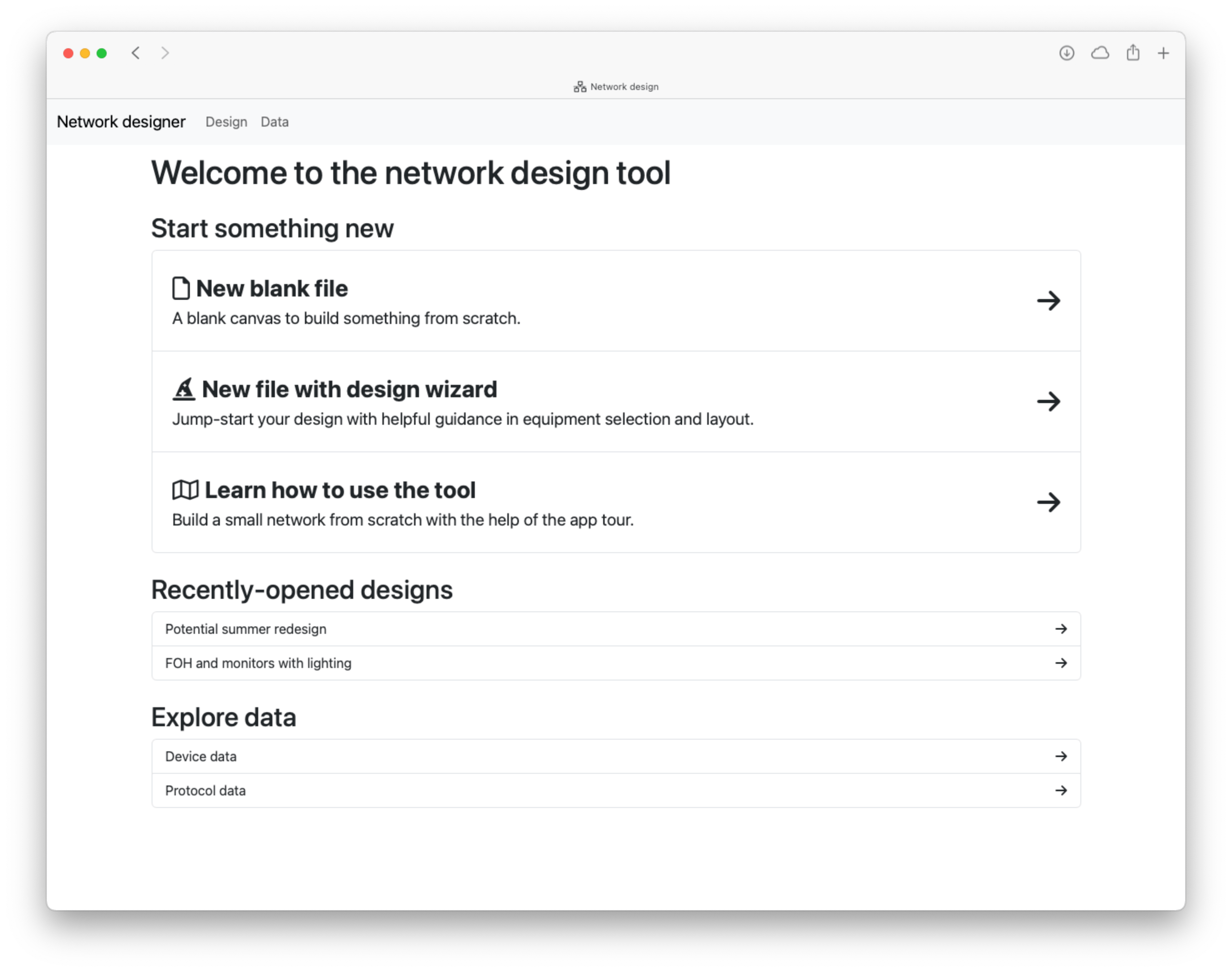 Application homepage. Under “Start something new” there are options for a new blank file, a new file with design wizard, or to learn how to use the tool. Under “Recently-opened designs”, there are a list of file names. Under “Explore data” there are links to the device data and protocol data pages.